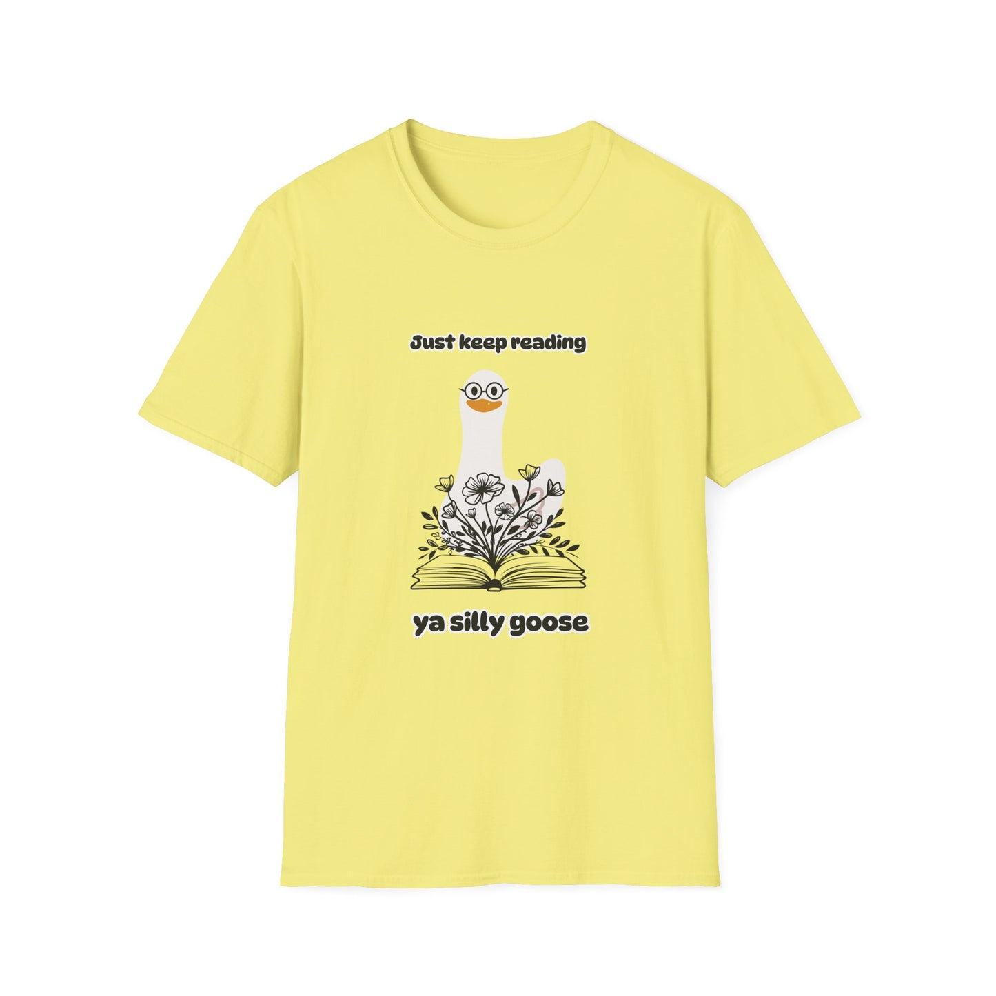 Just Keep Reading Ya Silly Goose Unisex Softstyle T-Shirt – Perfect for Book Lovers
