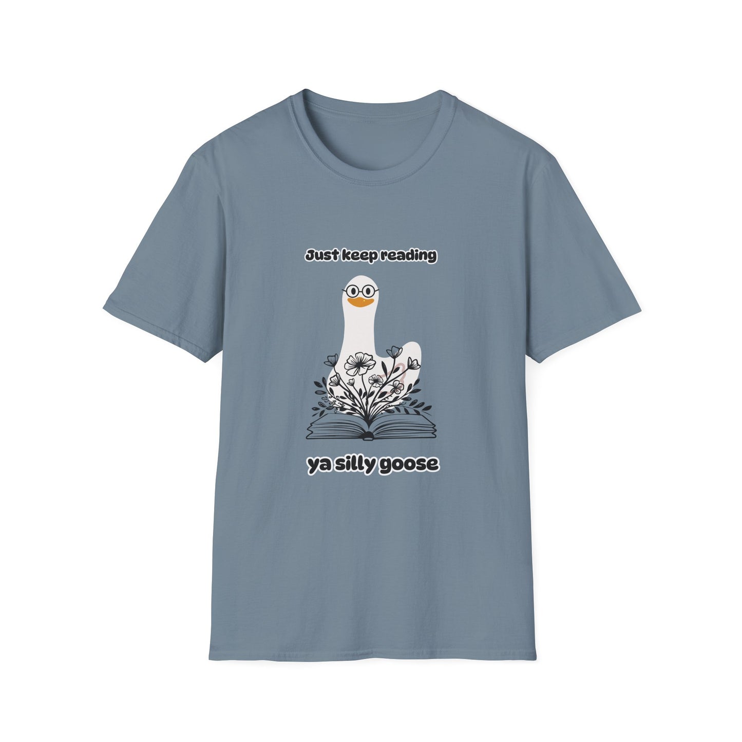 Just Keep Reading Ya Silly Goose Unisex Softstyle T-Shirt – Perfect for Book Lovers