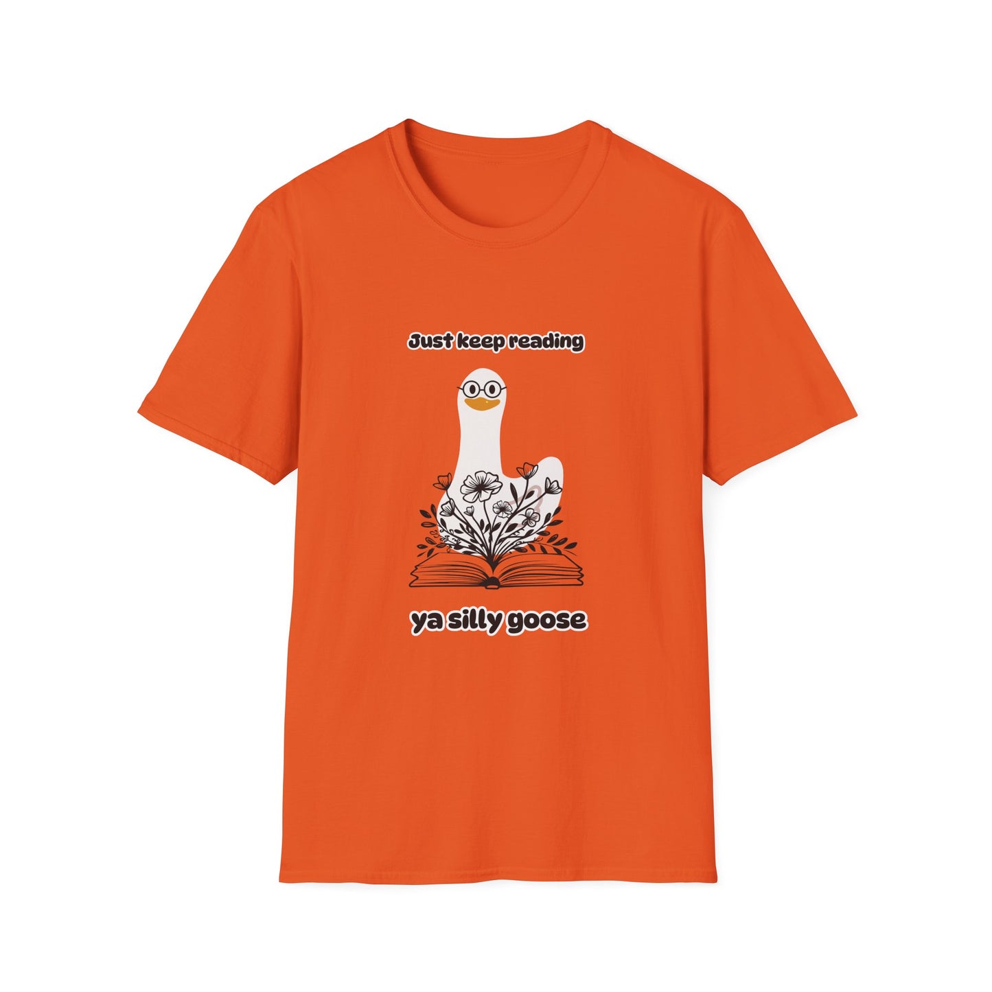 Just Keep Reading Ya Silly Goose Unisex Softstyle T-Shirt – Perfect for Book Lovers