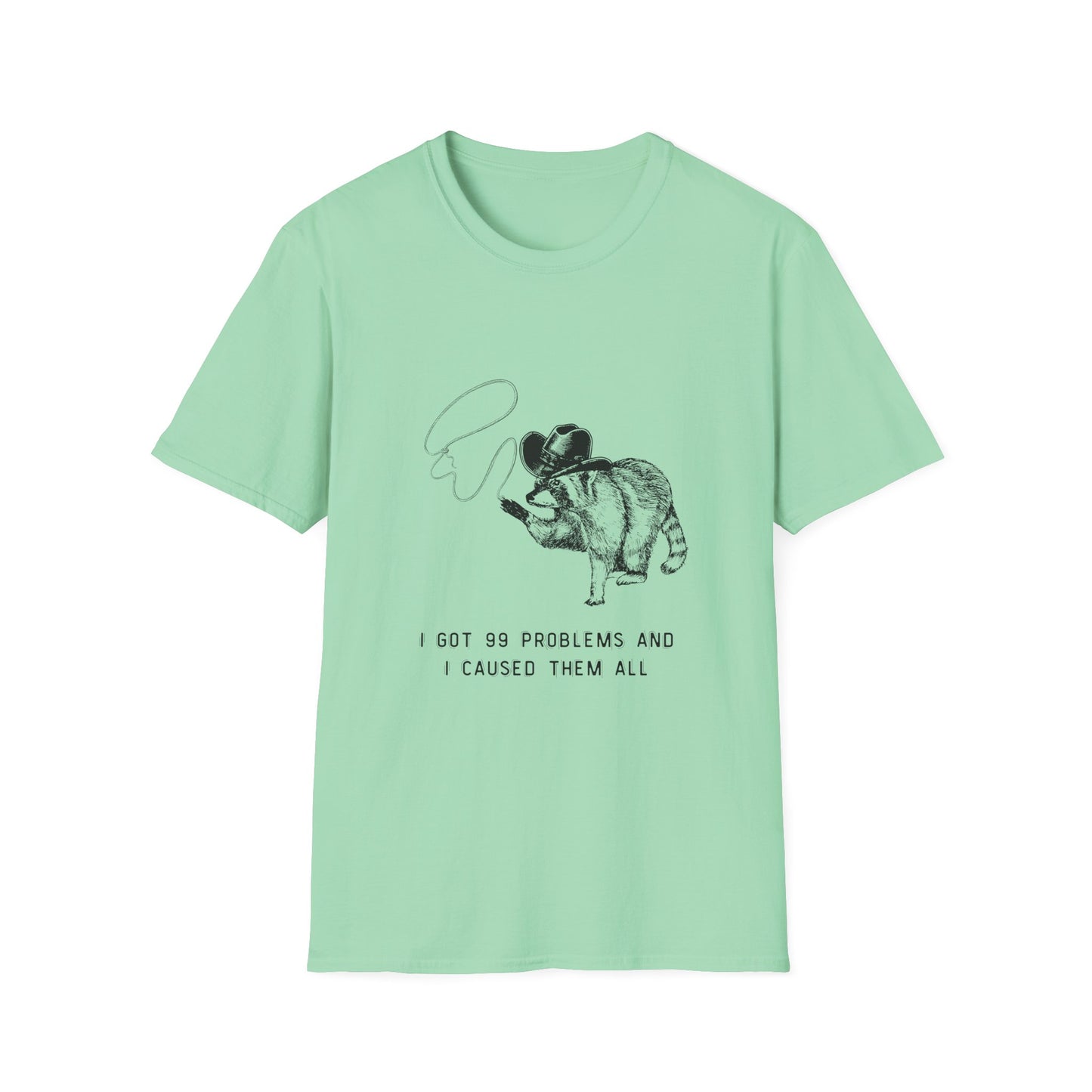 Funny Raccoon Unisex Softstyle T-Shirt - "I Got 99 Problems and I Caused Them All"
