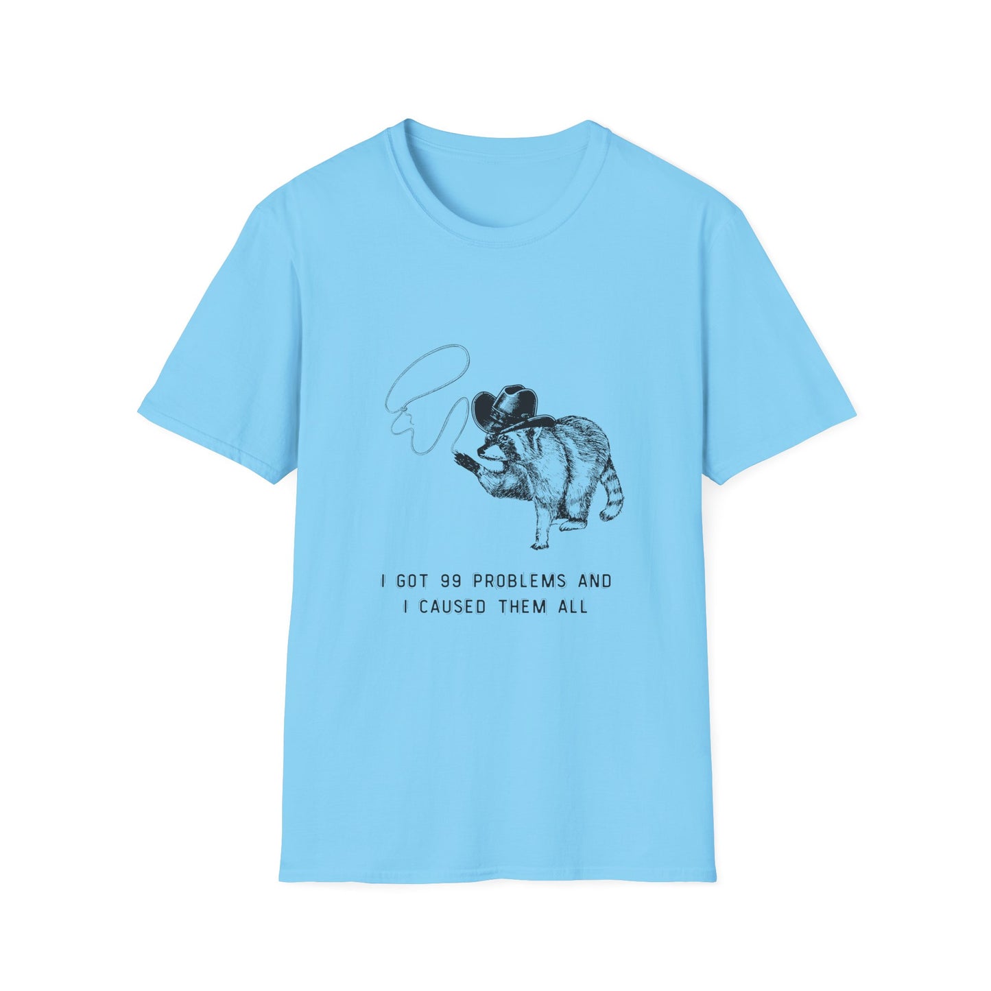Funny Raccoon Unisex Softstyle T-Shirt - "I Got 99 Problems and I Caused Them All"
