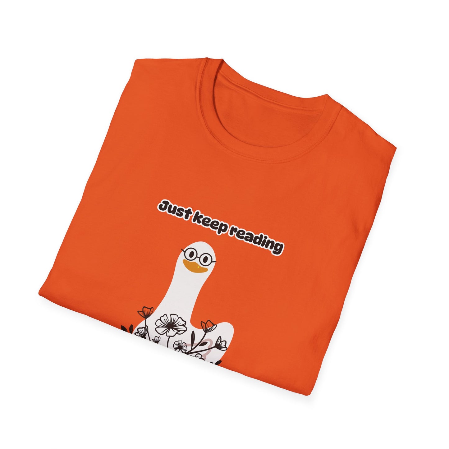 Just Keep Reading Ya Silly Goose Unisex Softstyle T-Shirt – Perfect for Book Lovers