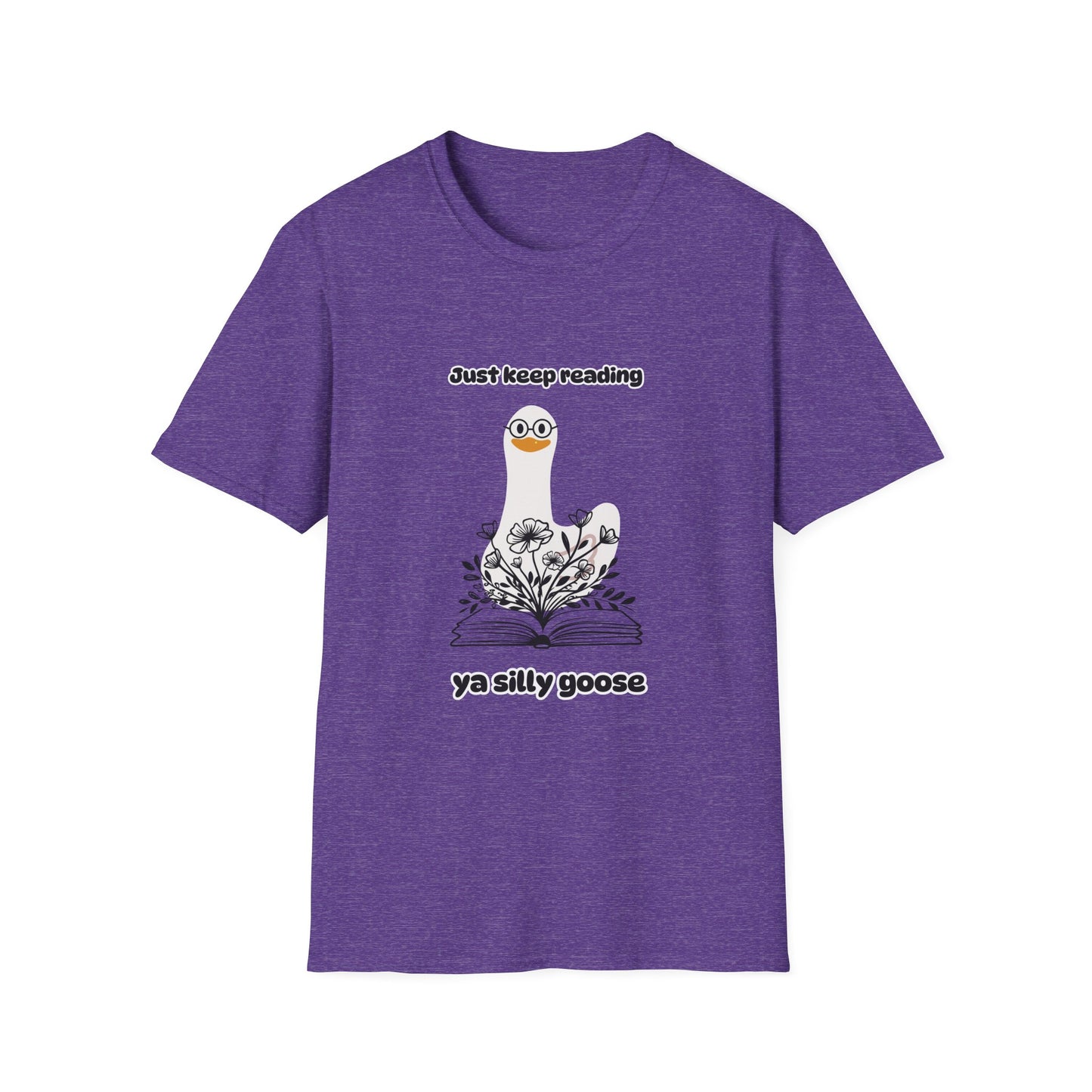 Just Keep Reading Ya Silly Goose Unisex Softstyle T-Shirt – Perfect for Book Lovers