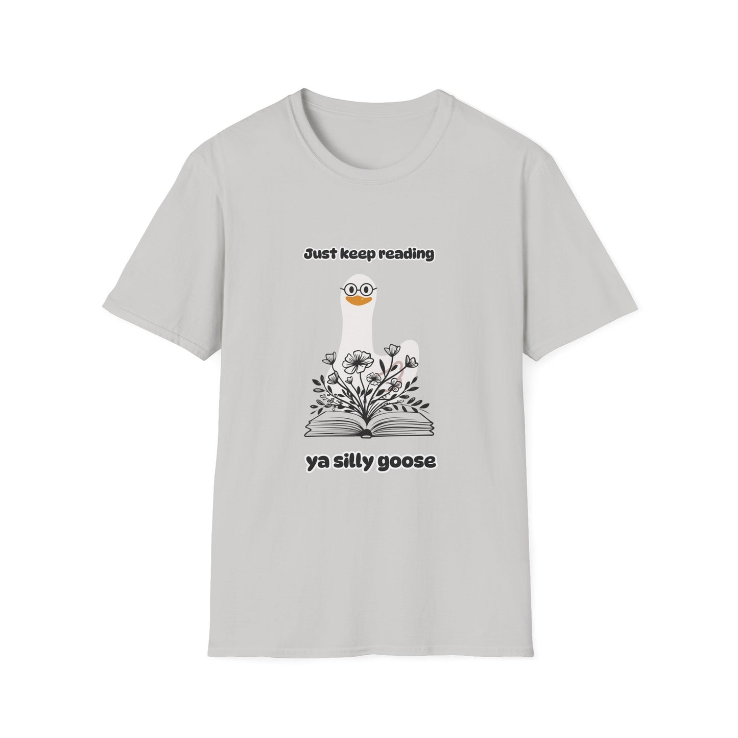 Just Keep Reading Ya Silly Goose Unisex Softstyle T-Shirt – Perfect for Book Lovers