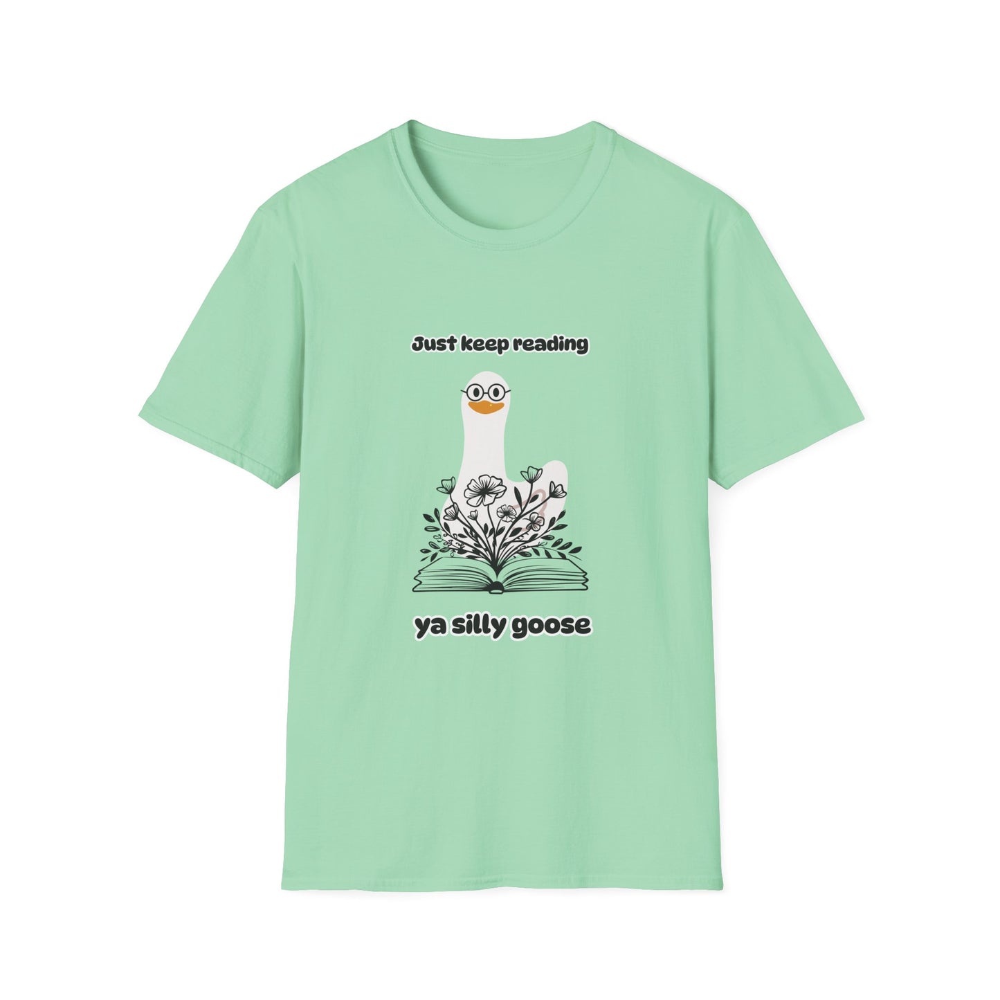 Just Keep Reading Ya Silly Goose Unisex Softstyle T-Shirt – Perfect for Book Lovers