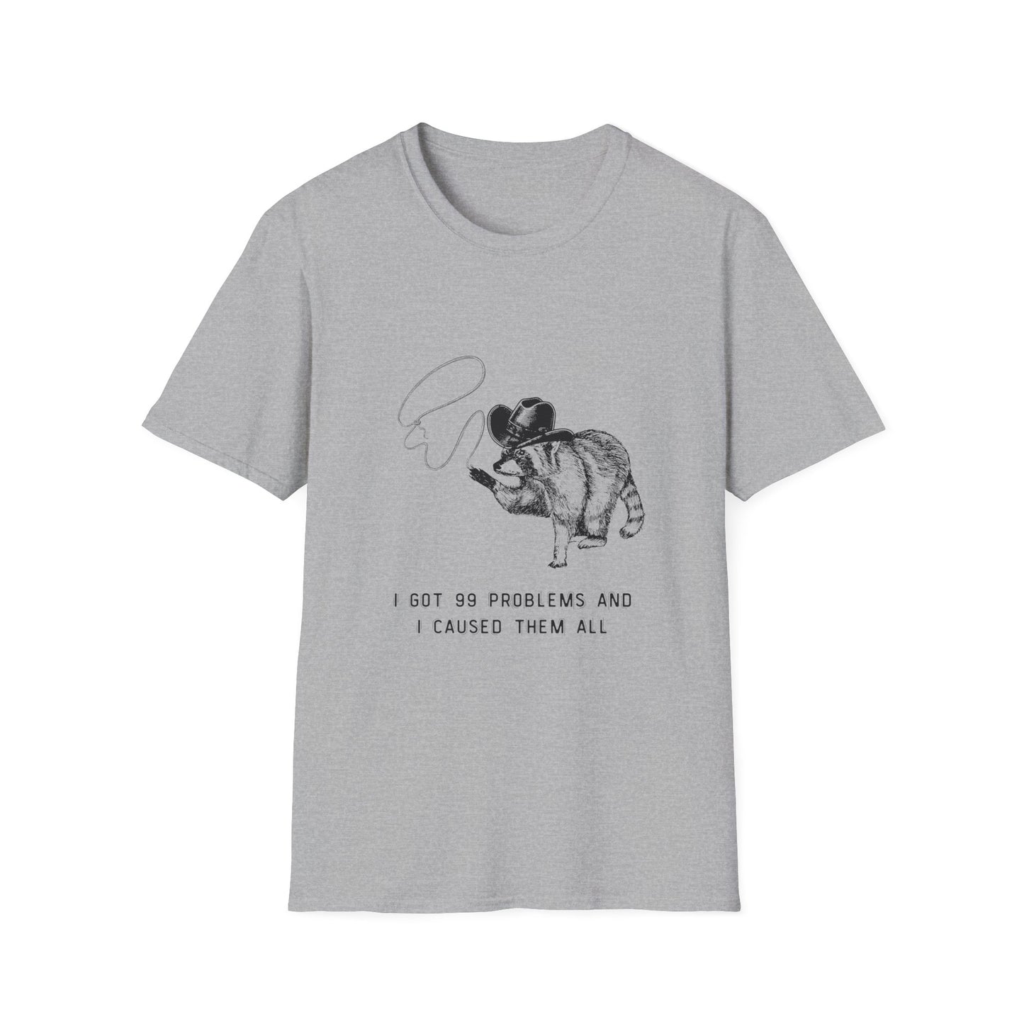 Funny Raccoon Unisex Softstyle T-Shirt - "I Got 99 Problems and I Caused Them All"