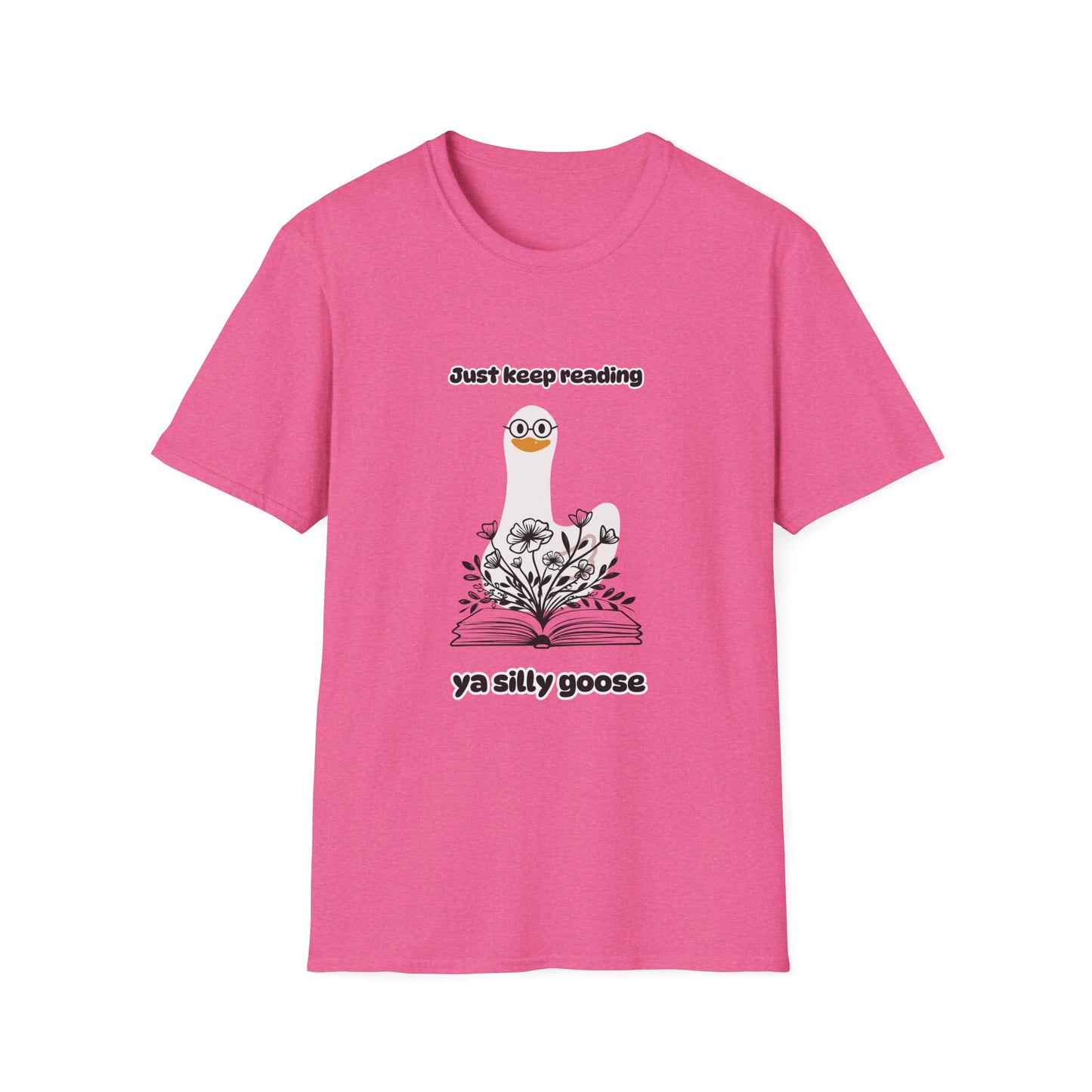 Just Keep Reading Ya Silly Goose Unisex Softstyle T-Shirt – Perfect for Book Lovers
