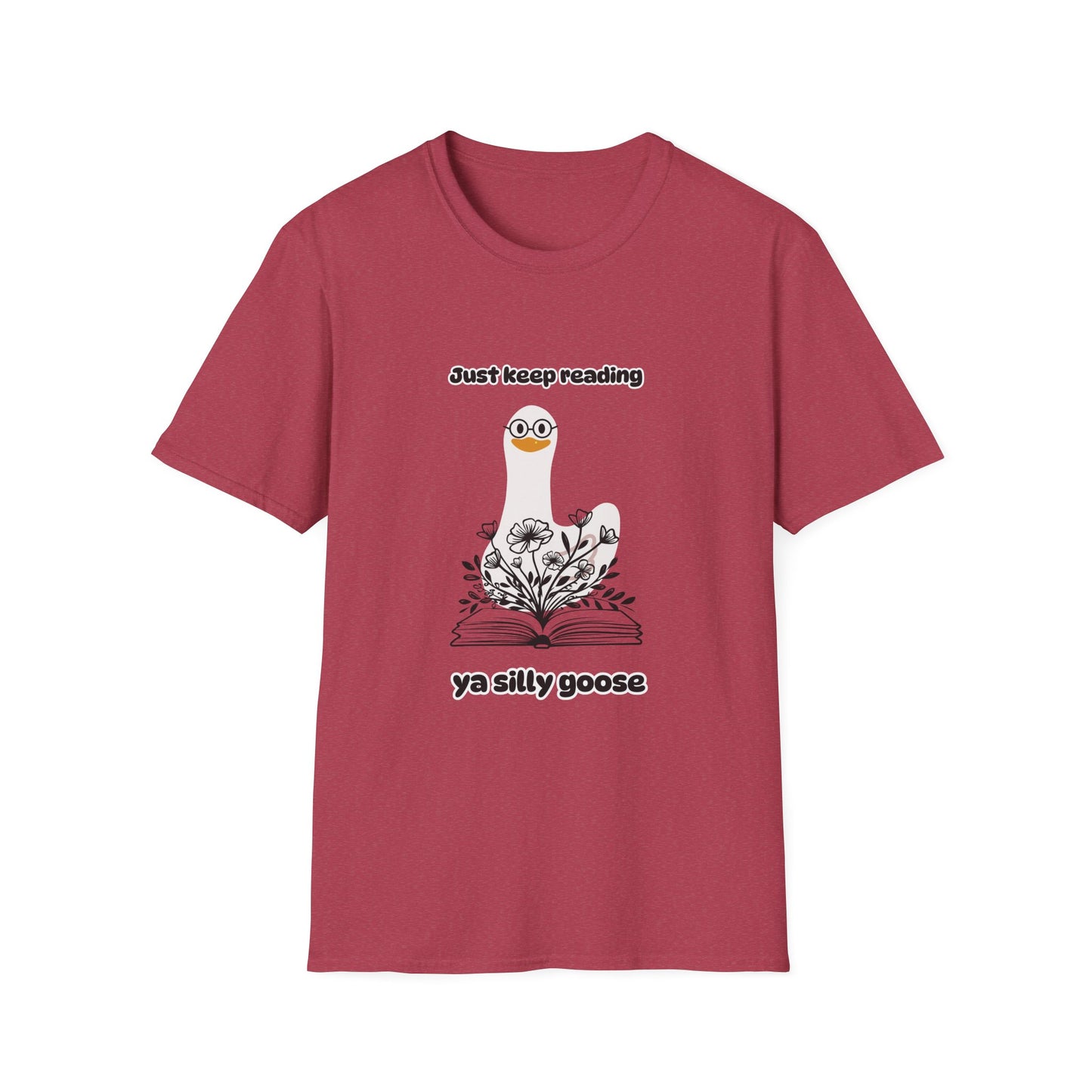 Just Keep Reading Ya Silly Goose Unisex Softstyle T-Shirt – Perfect for Book Lovers