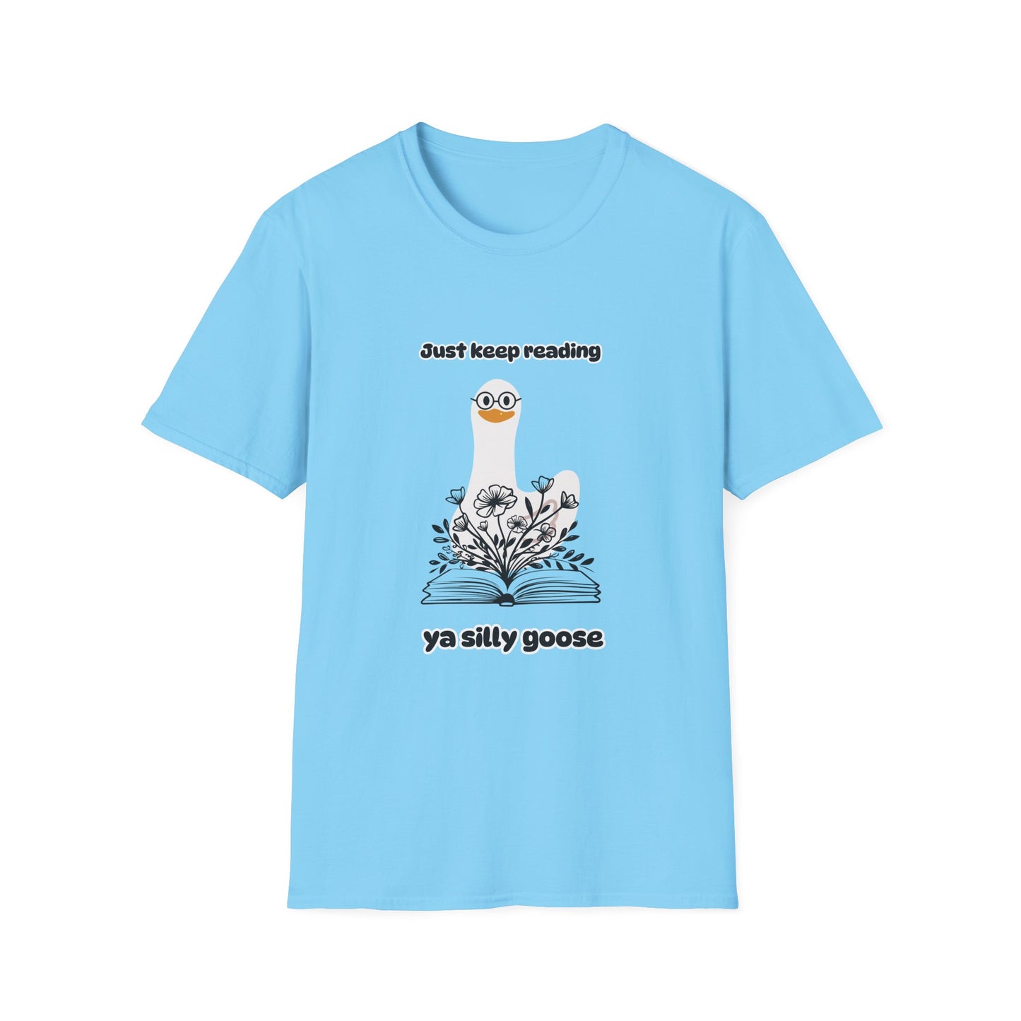 Just Keep Reading Ya Silly Goose Unisex Softstyle T-Shirt – Perfect for Book Lovers