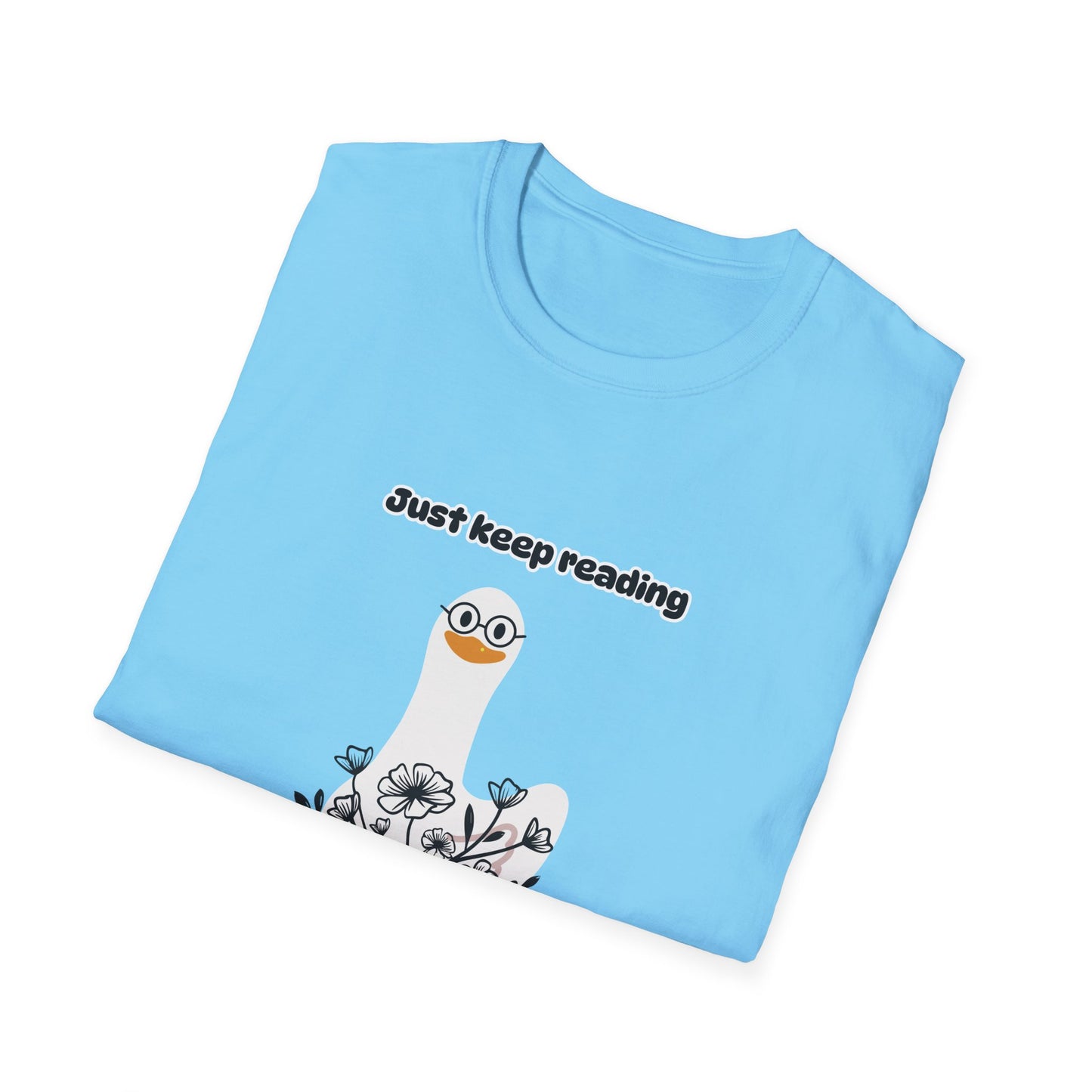 Just Keep Reading Ya Silly Goose Unisex Softstyle T-Shirt – Perfect for Book Lovers