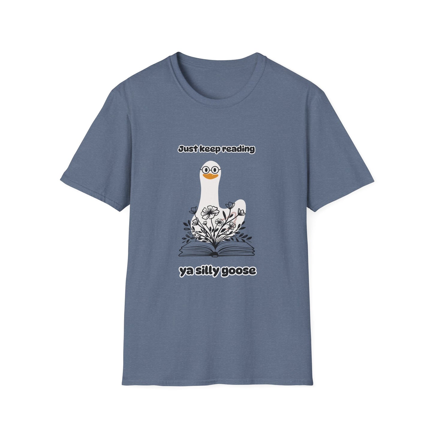 Just Keep Reading Ya Silly Goose Unisex Softstyle T-Shirt – Perfect for Book Lovers