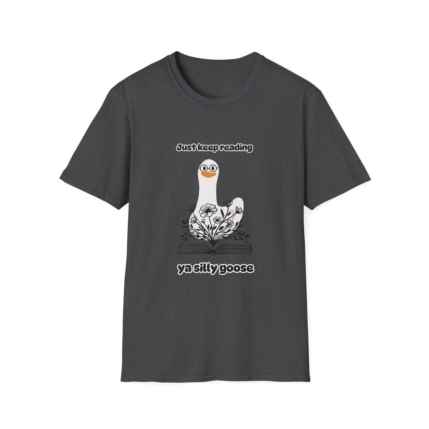 Just Keep Reading Ya Silly Goose Unisex Softstyle T-Shirt – Perfect for Book Lovers