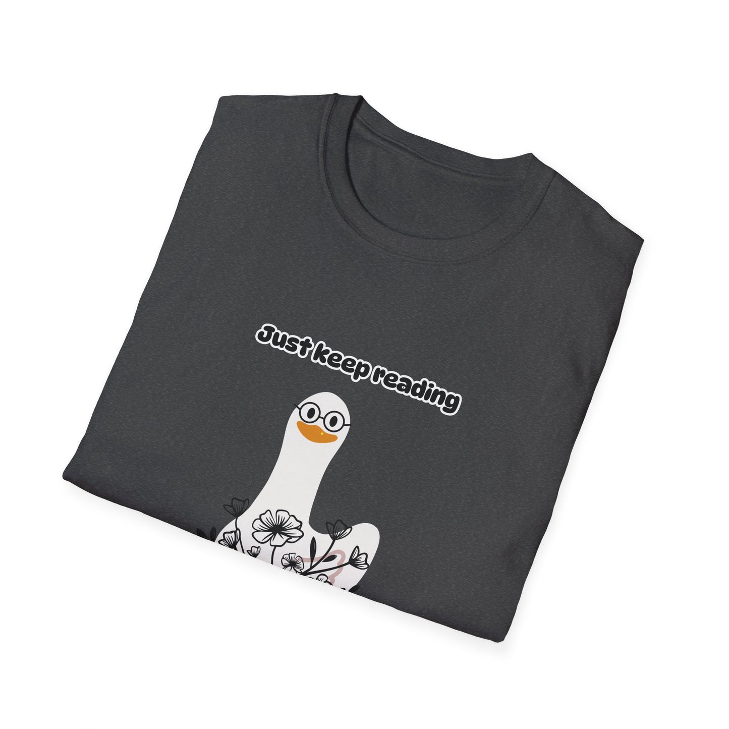 Just Keep Reading Ya Silly Goose Unisex Softstyle T-Shirt – Perfect for Book Lovers