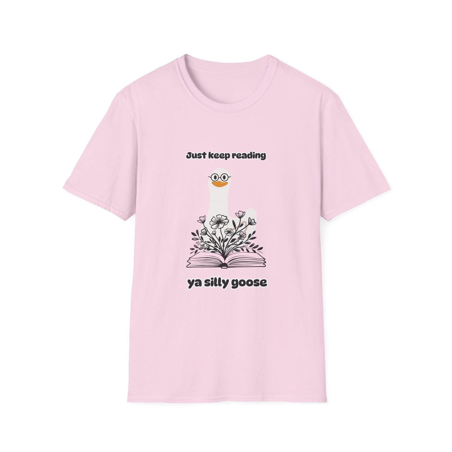 Just Keep Reading Ya Silly Goose Unisex Softstyle T-Shirt – Perfect for Book Lovers