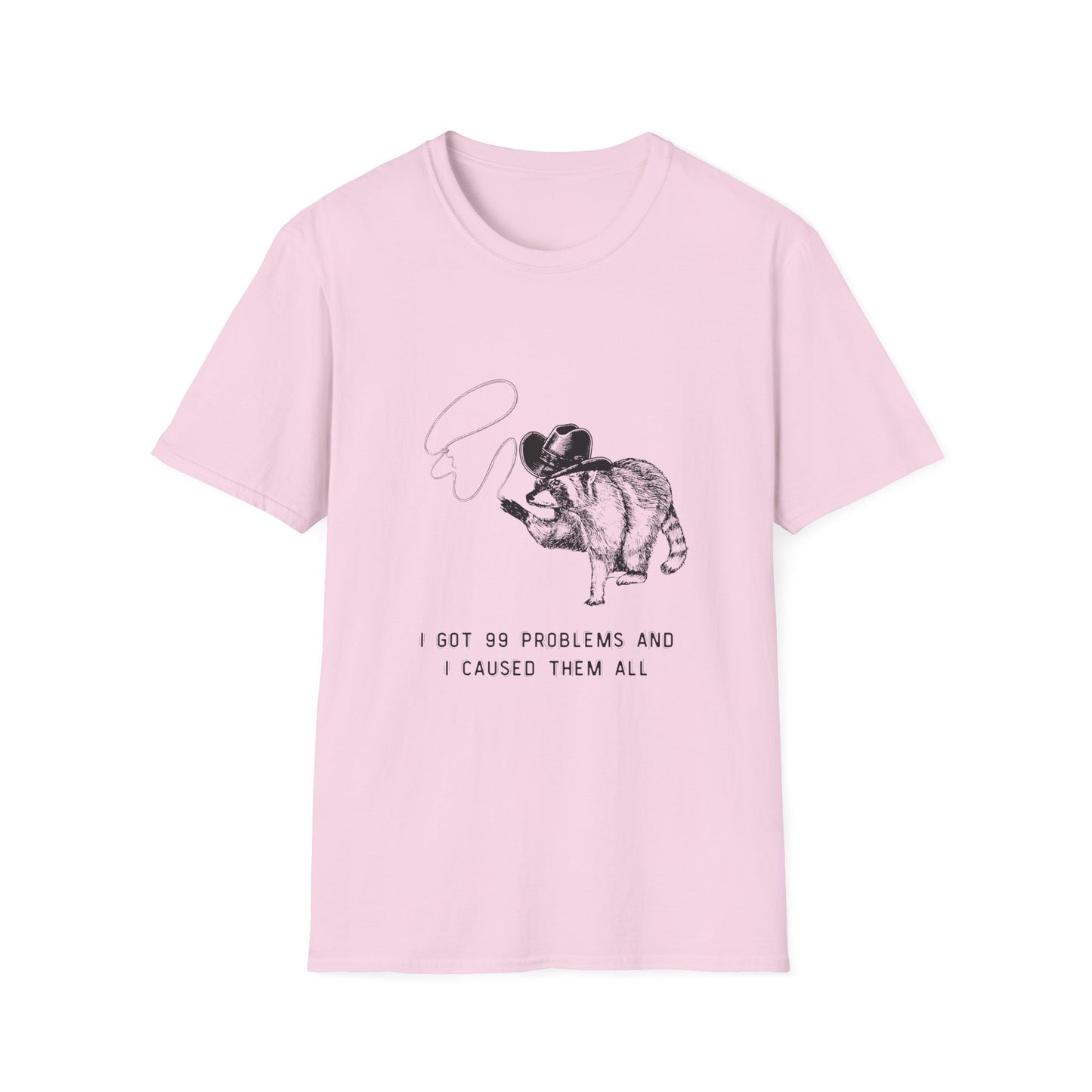 Funny Raccoon Unisex Softstyle T-Shirt - "I Got 99 Problems and I Caused Them All"