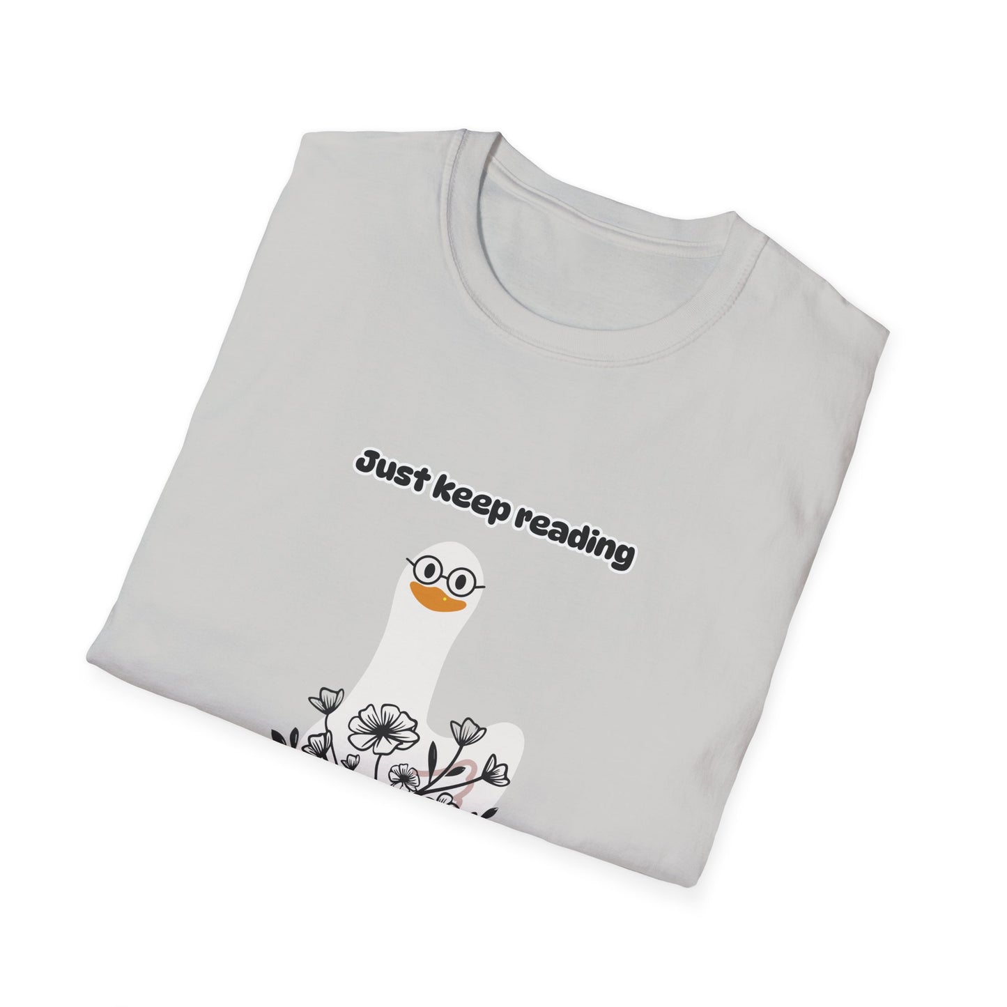 Just Keep Reading Ya Silly Goose Unisex Softstyle T-Shirt – Perfect for Book Lovers
