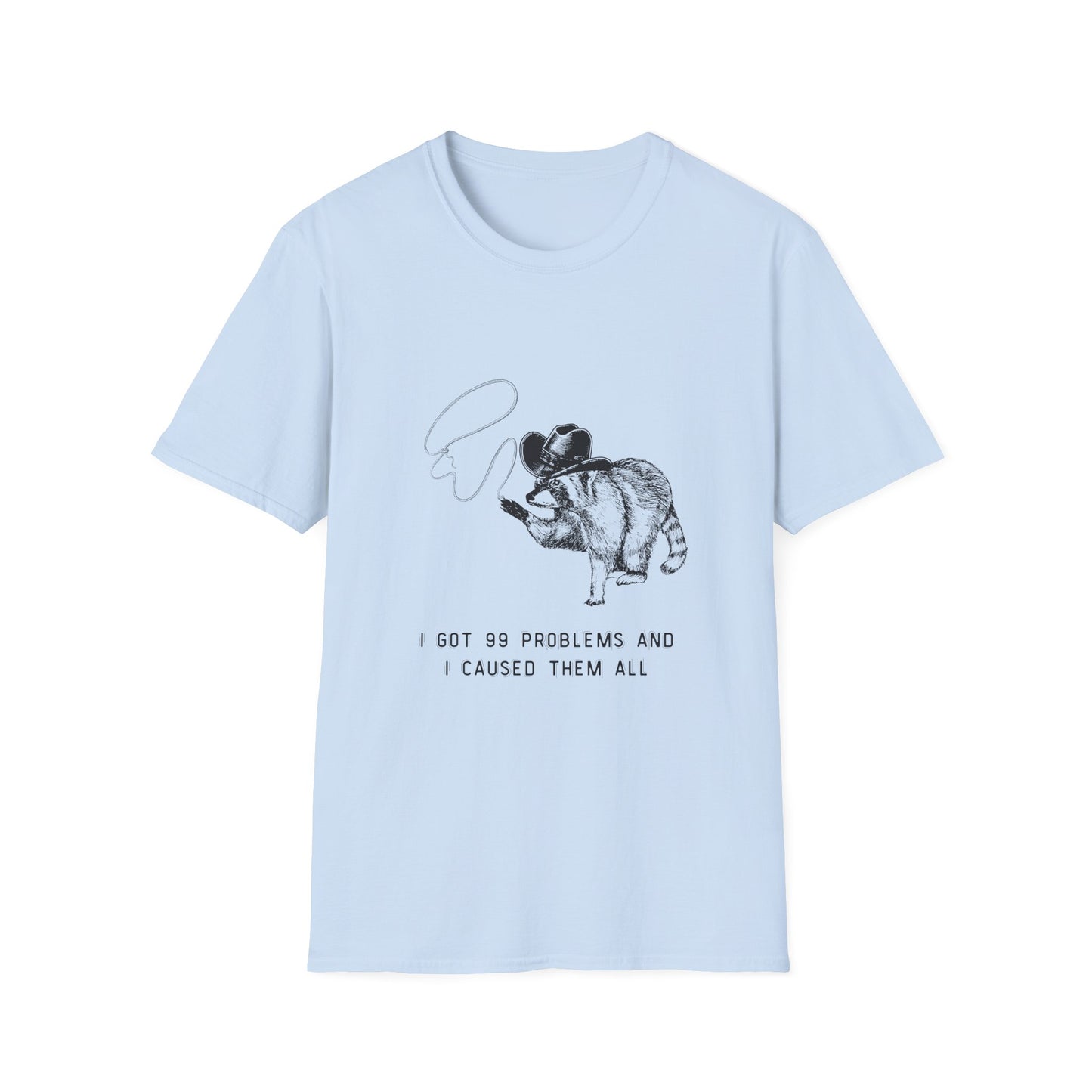 Funny Raccoon Unisex Softstyle T-Shirt - "I Got 99 Problems and I Caused Them All"