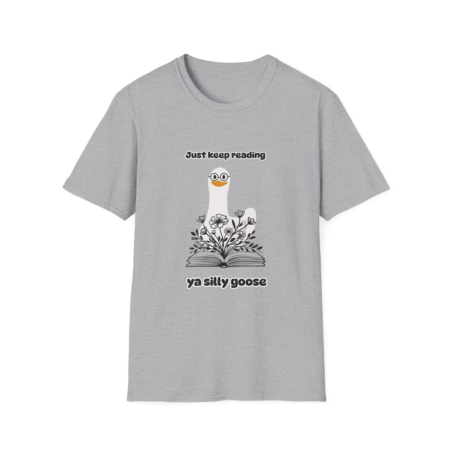 Just Keep Reading Ya Silly Goose Unisex Softstyle T-Shirt – Perfect for Book Lovers