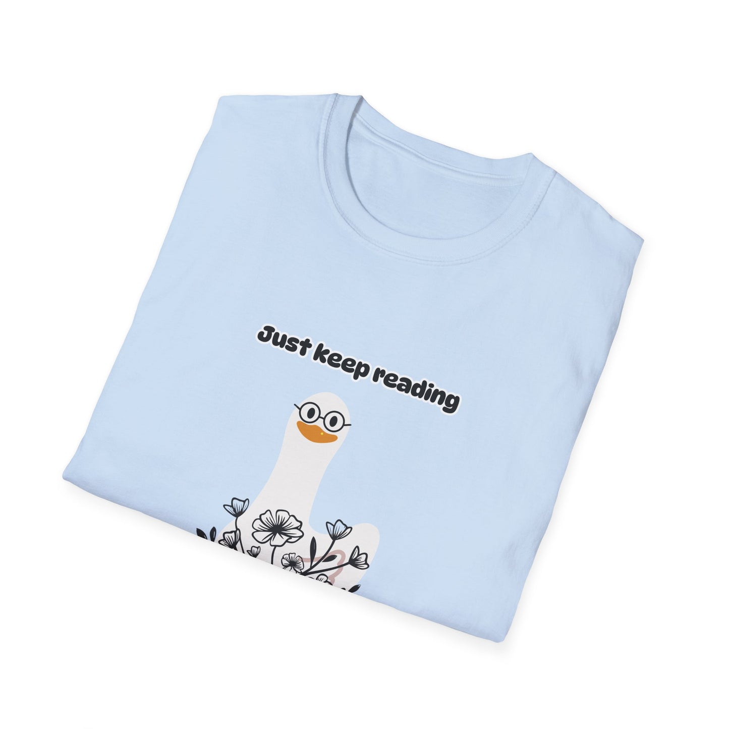 Just Keep Reading Ya Silly Goose Unisex Softstyle T-Shirt – Perfect for Book Lovers