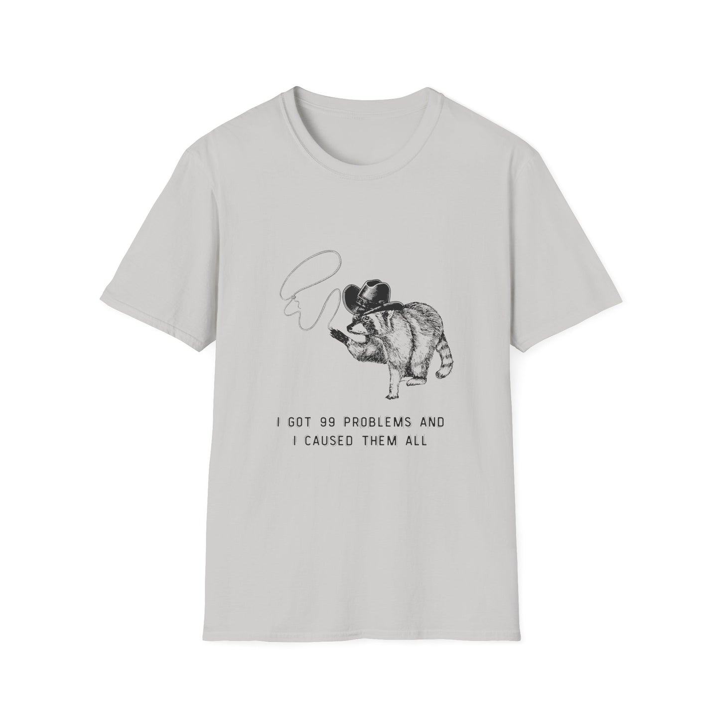 Funny Raccoon Unisex Softstyle T-Shirt - "I Got 99 Problems and I Caused Them All"