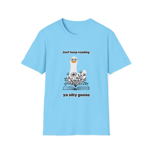 Just Keep Reading Ya Silly Goose Unisex Softstyle T-Shirt – Perfect for Book Lovers